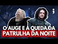 O auge e a queda da patrulha da noite em game of thrones