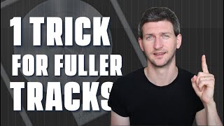 Use This 1 Trick To Make Your Tracks Sound FULL