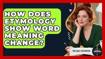 How Does Etymology Show Word Meaning Change? - The Daily Definition