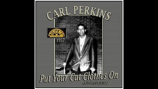 Carl Perkins - Put Your Cat Clothes On (1957 Unissued)