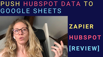Zapier HubSpot [REVIEW] - Push HubSpot Data to Google Sheets