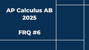 2025 AP Calculus AB Free Response #6