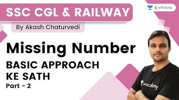 Missing Number | Part 2 | Basic Approach | SSC | CGL | Railways | By Akash Chaturvedi | Wifistudy