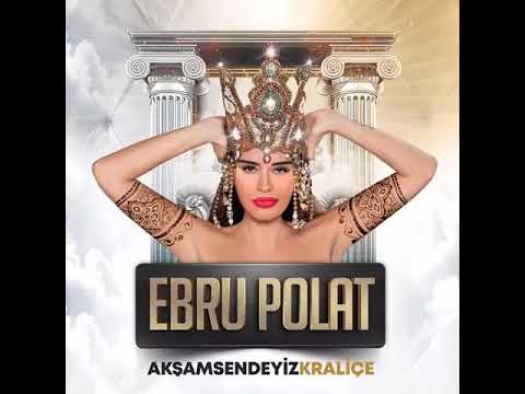 Akşam Sendeyiz Kraliçe(Official)- EBRU POLAT