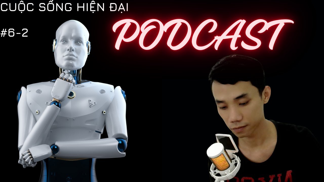 Outline Video Podcast | Cuộc Sống Hiện Đại Ở Hiện Tại #6-2 | #voice #podcast