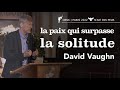 La paix qui surpasse la solitude  pr david vaughn  cbn6 paris 2022  intervention 29