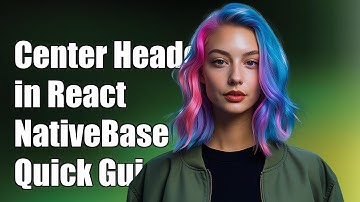 How to Center Header Title in React Native with NativeBase: A Quick Guide