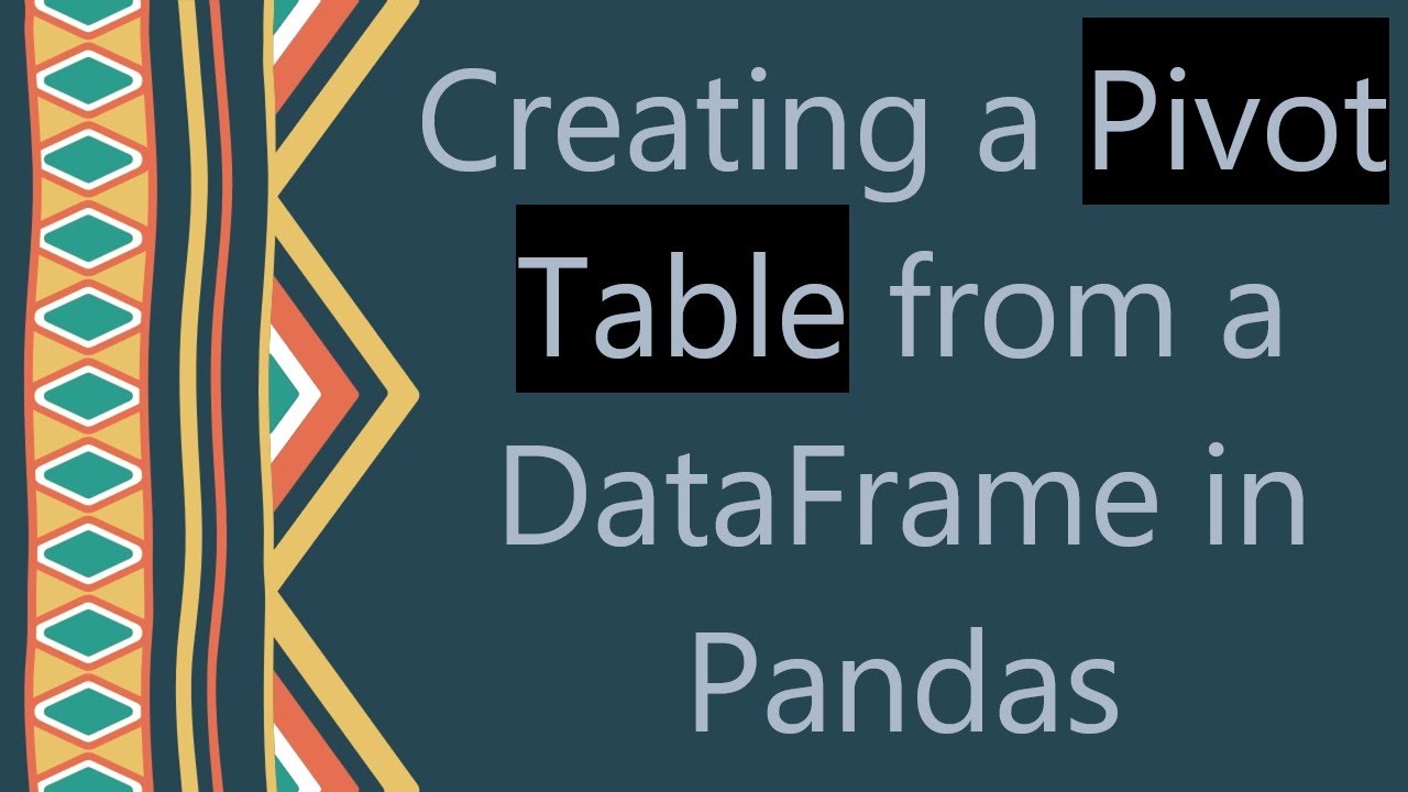 Creating a Pivot Table from a DataFrame in Pandas