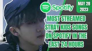 MOST STREAMED STRAY KIDS SONGS ON SPOTIFY IN THE LAST 24 HOURS | TOP 20 | MAY 28 2023