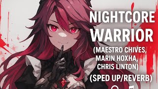 Nightcore - Warrior (Maestro Chives, Marin Hoxha, Chris Linton) - (Sped Up/Reverb)🎧🎶