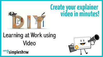 DIY Learning at Work using Video - mysimpleshow