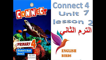 connect 4 unit 7 lesson 2\ كونكت رابعة الوحدة السابعة الدرس الثاني الترم الثاني