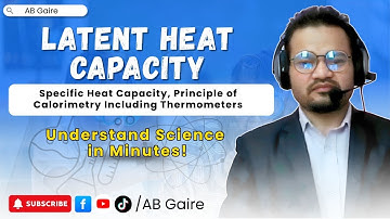 Physics :: Latent Heat Capacity, Specific Heat Capacity, Principle of Calorimetry & Thermometers