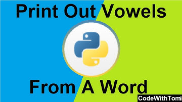 How To Build A Python Program That Prints The Vowels From A Word