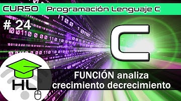 #24 Curso Programación Lenguaje C funcion analiza crecimiento