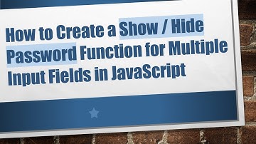 How to Create a Show / Hide Password Function for Multiple Input Fields in JavaScript