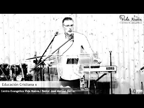 Educación Cristiana X parte / Pastor José Manuel Sierra nuevo testamento en audio
