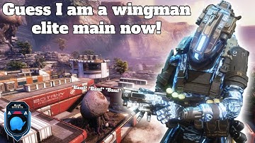Guess I Am A Wingman Elite Main Now - Titanfall 2