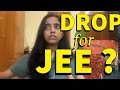 Am I taking a DROP for JEE? Is drop year worth it?