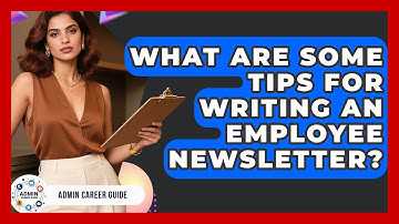 What Are Some Tips For Writing An Employee Newsletter? - Admin Career Guide