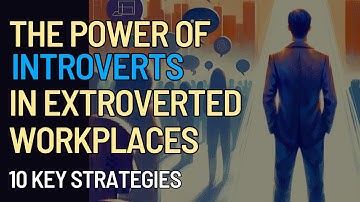 Unlocking the Power of Introverts in Extroverted Workplaces: 10 Key Strategies #introvert