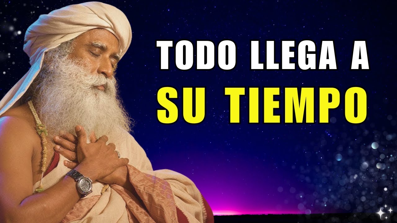 Esto Te Dejará Sin Palabras | TODO LLEGA A SU TIEMPO | Sadhguru - YouTube