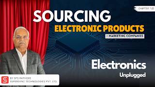 Electronics Unplugged Chapter-1(B) | Sourcing Electronic Products - Marketing Companies | SuperSync