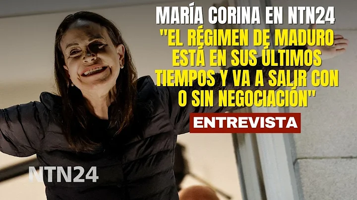 ÚLTIMO MINUTO | María Corina Machado en NTN24: "Maduro va a salir con o sin negociación"