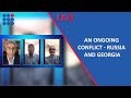 An Ongoing Conflict - Russia and Georgia