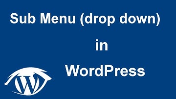How to Create Drop-Down Menu (Sub menu) in Wordpress (2017)
