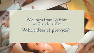 Massage in Glendale CA Wellness from Within~Introduction $79 91205