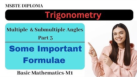 Trigonometry-14//Multiple & Submultiple Angles -Part 3(Some IMP Formulae) MSBTE Diploma M1