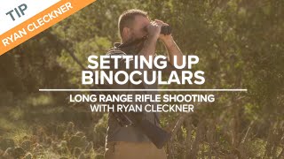 Setting Up Binoculars | Long-Range Rifle Shooting with Ryan Cleckner