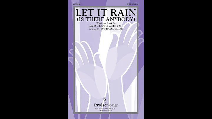 LET IT RAIN (IS THERE ANYBODY) (SATB Choir) - Davi...