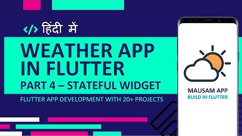 [HINDI] #4 Stateful Widget In Flutter | Stateful Widget Explained In Hindi |Flutter Weather App |