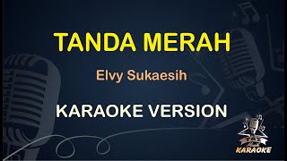 TANDA MERAH || Elvy Sukaesih ( Karaoke ) Dangdut || Koplo HD Audio