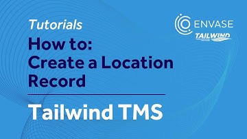 How to Create a Location Record | Tailwind TMS Tutorials