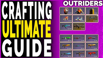 Outriders CRAFTING ULTIMATE GUIDE - Level Up Legendary Weapons and Gear Through Crafting