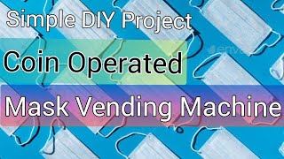 Coin Operated Mask Vending Machine. Diy Mask Vending Machine. How To Make A Mask Vending Machine