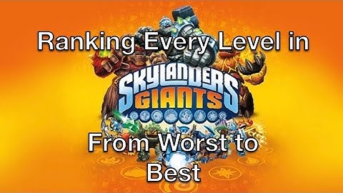 Ranking Every Level in Skylanders Giants from Worst to Best