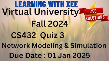 CS432  Network Modeling & Simulation Quiz 3 Fall 2024 Virtual University of Pakistan