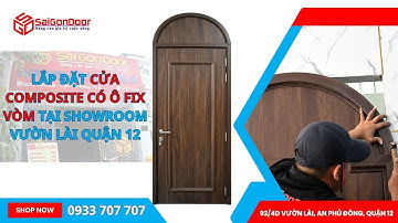 ✅ Lắp đặt cửa nhựa gỗ composite có ô fix vòm ô thoáng vòm, đây là dòng cửa nhựa giả gỗ cao cấp