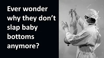 Do doctors still slap babies?