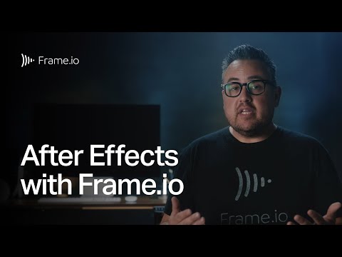 Bring It All Together - Frame.io in After Effects