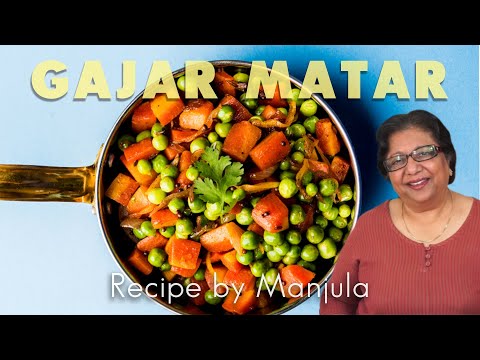 Gajar Matar (Carrots with Peas) Subji Recipe by Manjula | Manjula