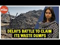 Delhi&#39;s three landfills have deadlines until next year to clear the mounds, but time is running out