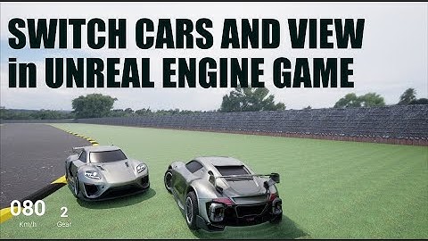 Switch Cars and View in the Unreal Engine Vehicle Game