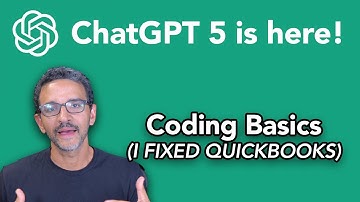 ChatGPT 5 for Basic Coding (and fixing QuickBooks)