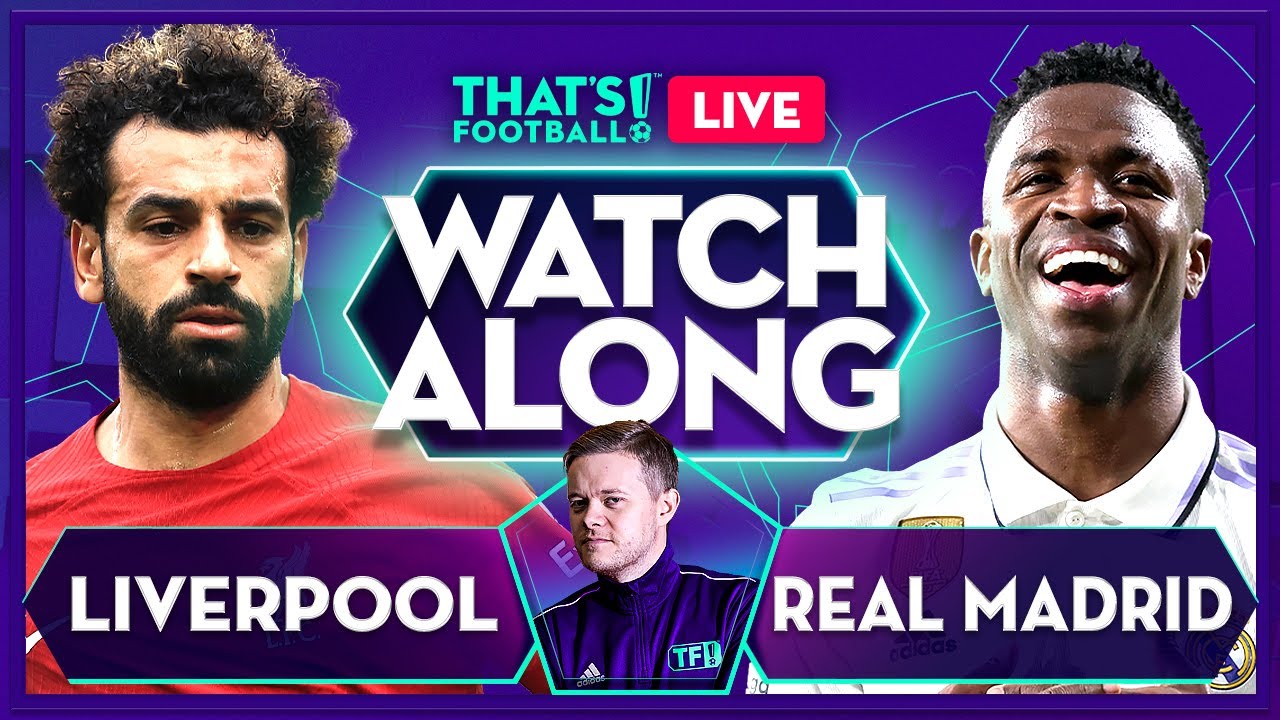 LIVERPOOL vs REAL MADRID LIVE Stream Watchalong with Mark Goldbridge