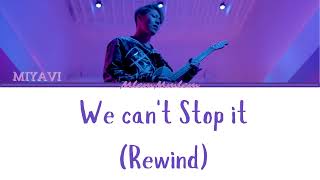 Miyavi - We Can't Stop It (Rewind) (jpn/rom/eng) lyrics